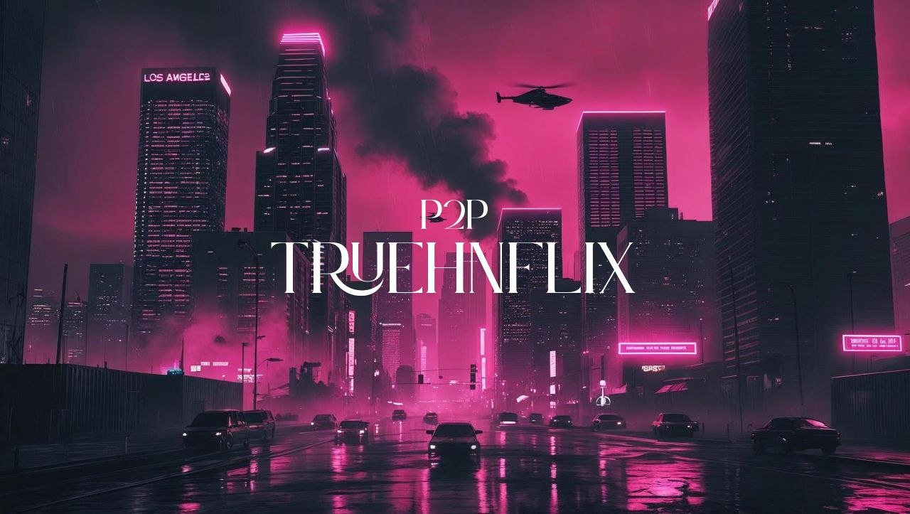 P2P TRUEHNFLIX — TRUEHNFLIX ECONOMY chapter